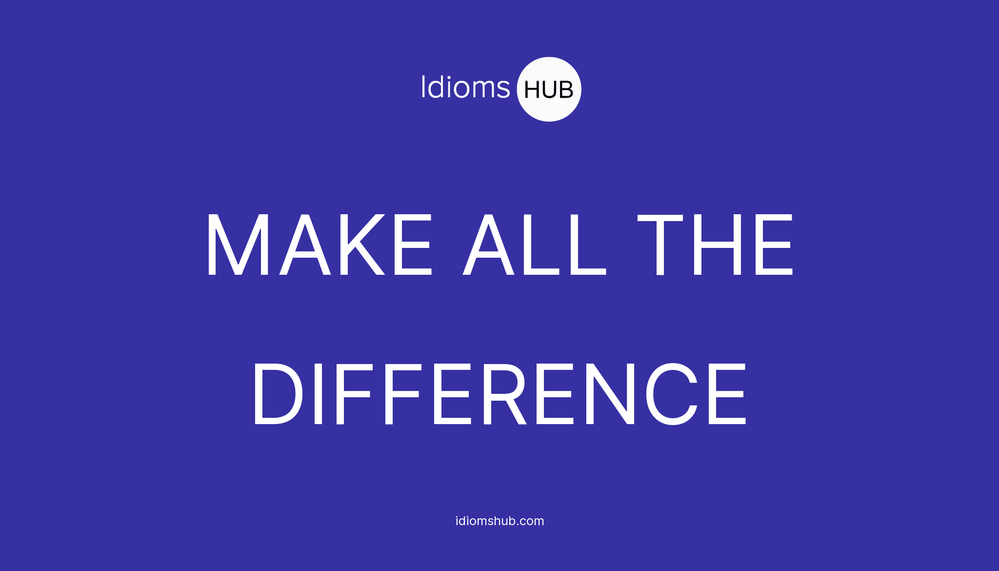 make-all-the-difference-idiom-meaning-examples